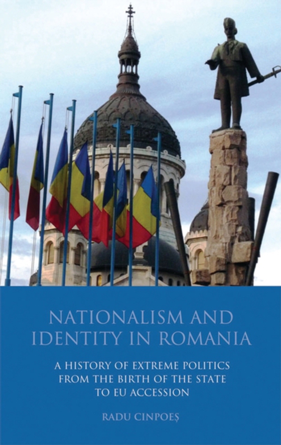 Nationalism and Identity in Romania (e-bog) af Radu Cinpoes, Cinpoes