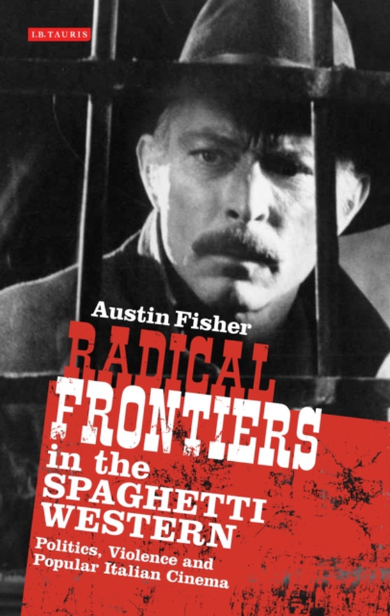 Radical Frontiers in the Spaghetti Western (e-bog) af Austin Fisher, Fisher