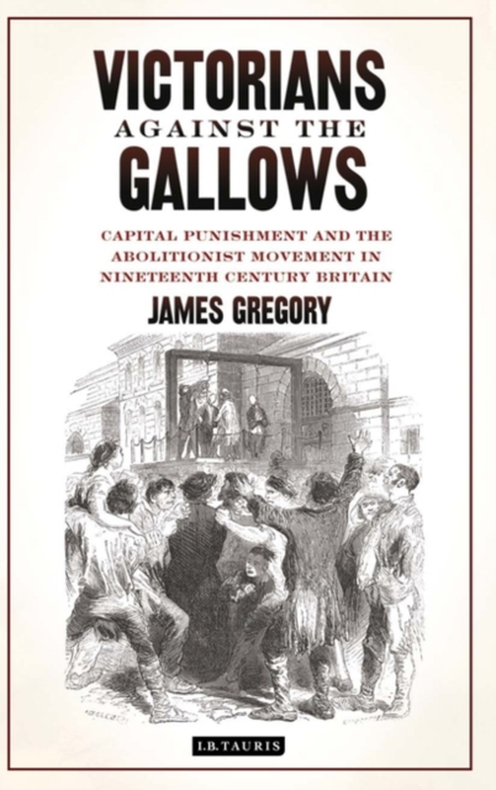 Victorians Against the Gallows (e-bog) af James Gregory, Gregory