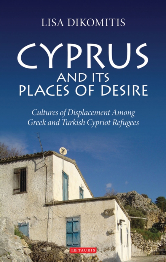 Cyprus and its Places of Desire (e-bog) af Lisa Dikomitis, Dikomitis