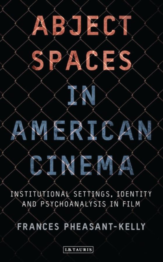 Abject Spaces in American Cinema (e-bog) af Frances Pheasant-Kelly, Pheasant-Kelly