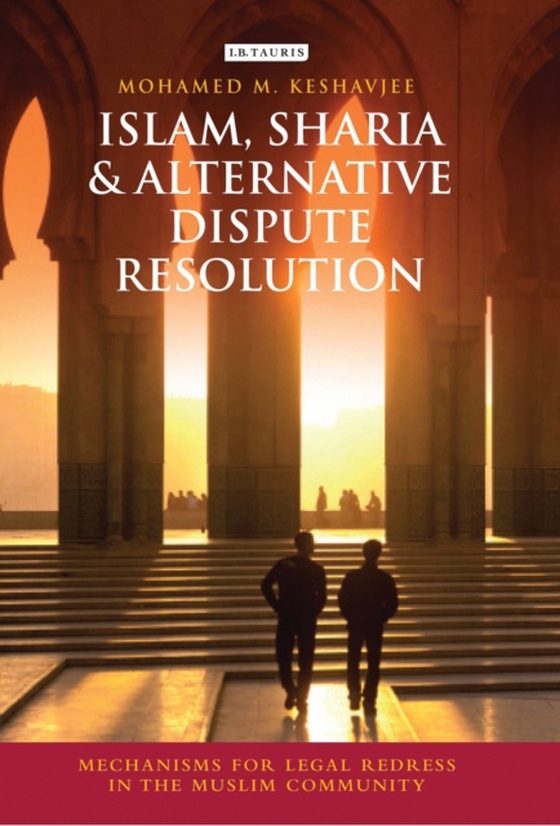 Islam, Sharia and Alternative Dispute Resolution (e-bog) af Mohamed M. Keshavjee, Keshavjee