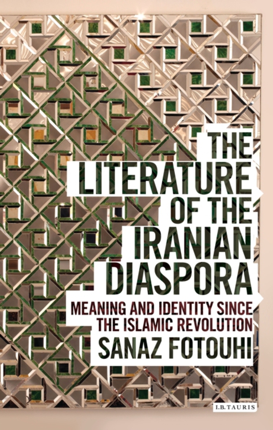 Literature of the Iranian Diaspora (e-bog) af Sanaz Fotouhi, Fotouhi