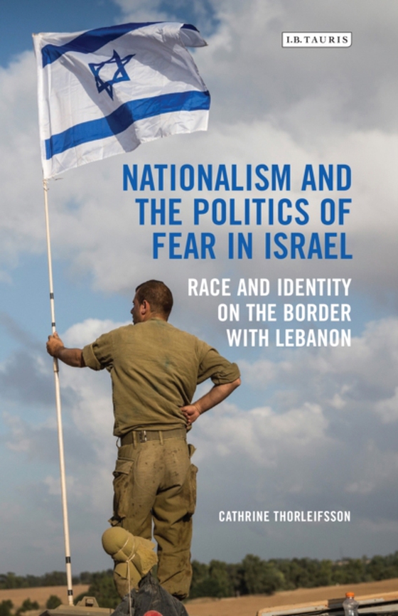 Nationalism and the Politics of Fear in Israel (e-bog) af Cathrine Thorleifsson, Thorleifsson