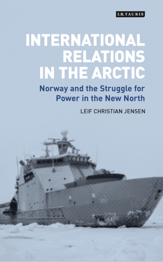 International Relations in the Arctic (e-bog) af Leif Christian Jensen, Jensen