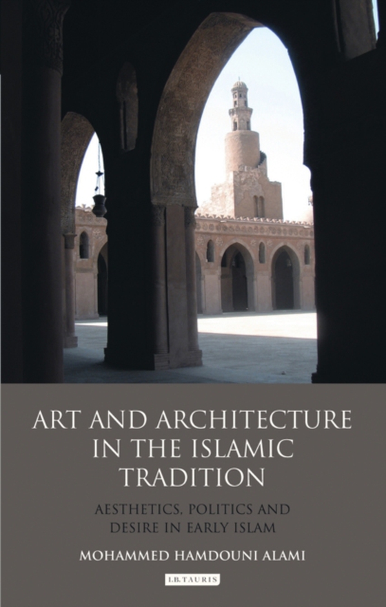 Art and Architecture in the Islamic Tradition (e-bog) af Mohammed Hamdouni Alami, Alami