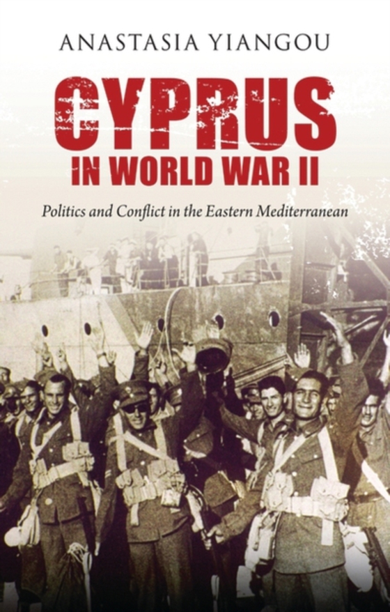 Cyprus in World War II (e-bog) af Anastasia Yiangou, Yiangou