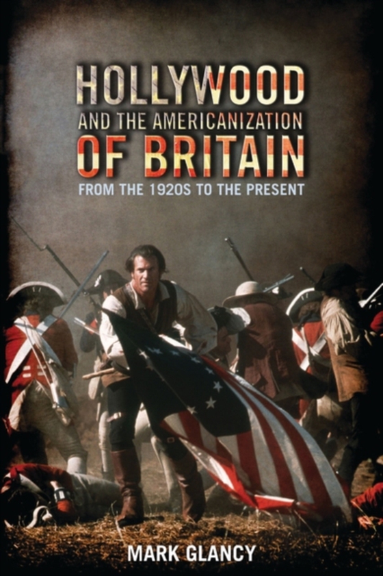 Hollywood and the Americanization of Britain (e-bog) af Mark Glancy, Glancy