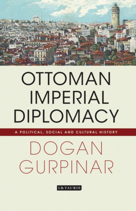 Ottoman Imperial Diplomacy (e-bog) af Dogan Gurpinar, Gurpinar