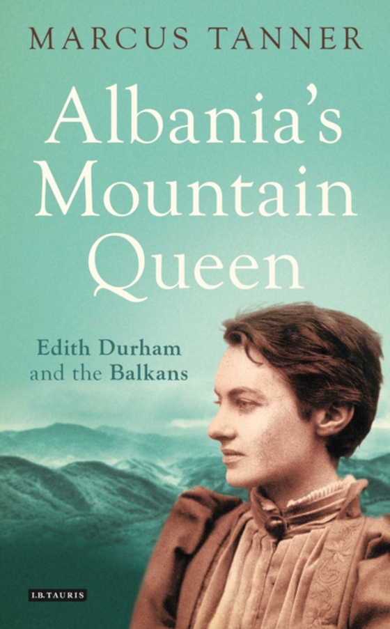 Albania's Mountain Queen (e-bog) af Marcus Tanner, Tanner