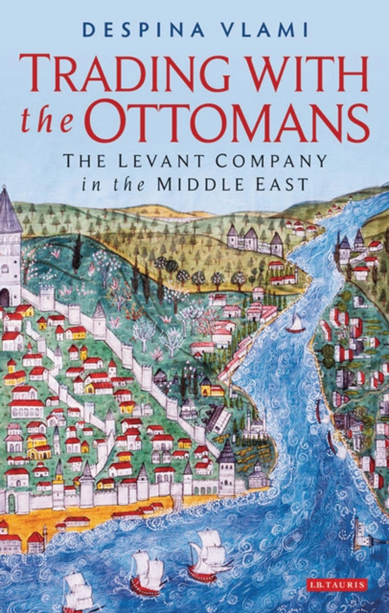 Trading with the Ottomans (e-bog) af Despina Vlami, Vlami