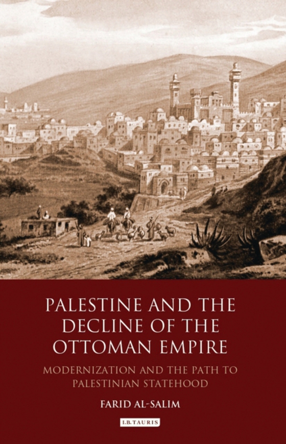 Palestine and the Decline of the Ottoman Empire (e-bog) af Farid Al-Salim, Al-Salim