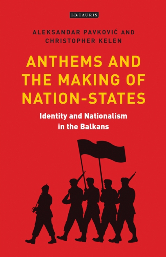 Anthems and the Making of Nation States (e-bog) af Christopher Kelen, Kelen