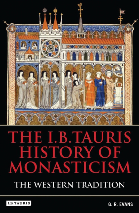 I.B.Tauris History of Monasticism (e-bog) af G.R. Evans, Evans