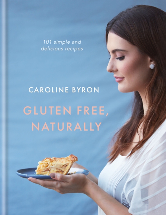 Gluten Free, Naturally (e-bog) af Byron, Caroline