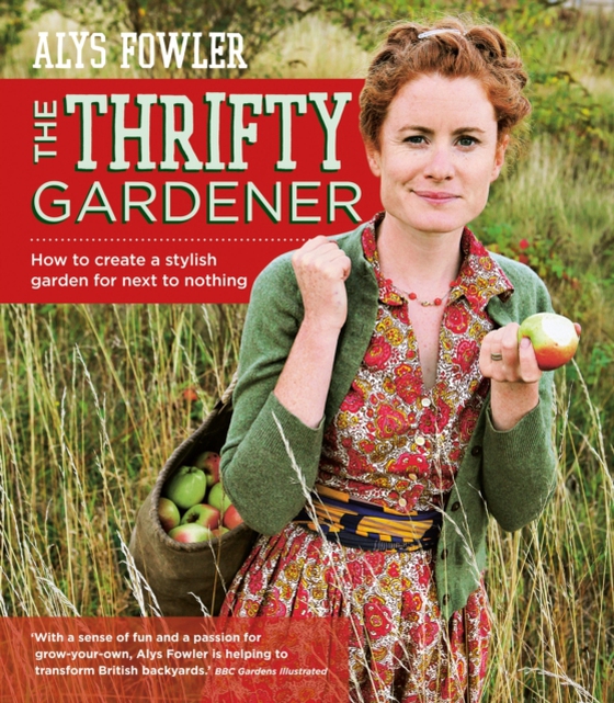 Thrifty Gardener: How to create a stylish garden for next to nothing (e-bog) af Fowler, Alys