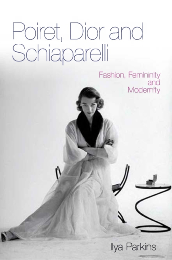 Poiret, Dior and Schiaparelli (e-bog) af Ilya Parkins, Parkins