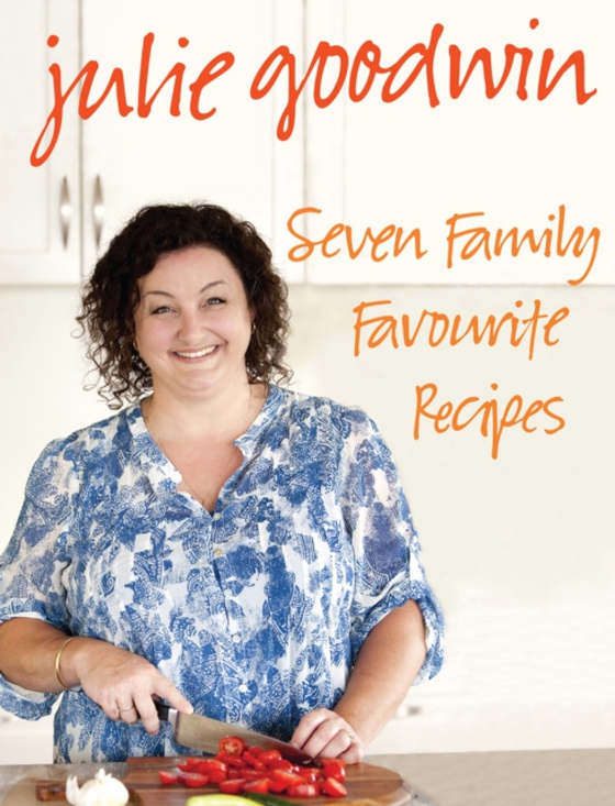 Seven Family Favourite Recipes (e-bog) af Goodwin, Julie