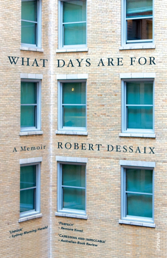 What Days Are For (e-bog) af Dessaix, Robert