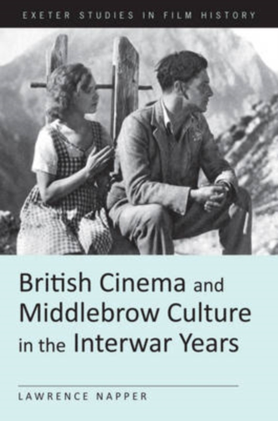 British Cinema and Middlebrow Culture in the Interwar Years