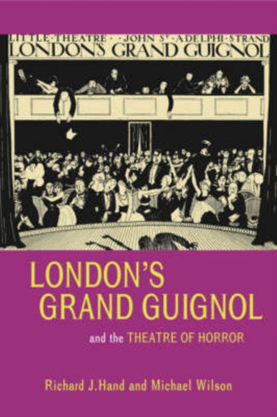 London's Grand Guignol and the Theatre of Horror (e-bog) af Wilson, Prof. Michael