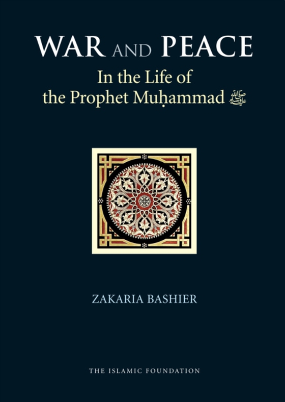 War and Peace in the Life of the Prophet Muhammad (e-bog) af Bashier, Zakaria