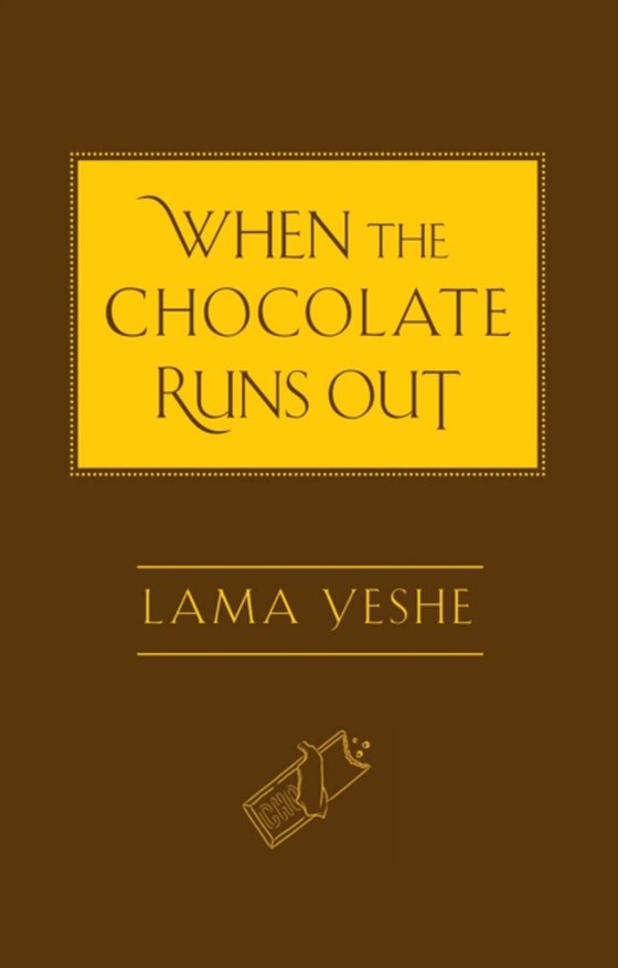 When the Chocolate Runs Out (e-bog) af Yeshe, Thubten