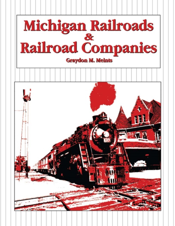 Michigan Railroads & Railroad Companies (e-bog) af Graydon M. Meints, Meints