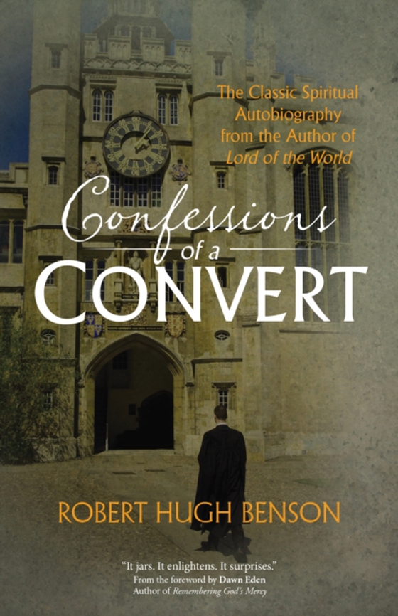 Confessions of a Convert (e-bog) af Benson, Robert Hugh