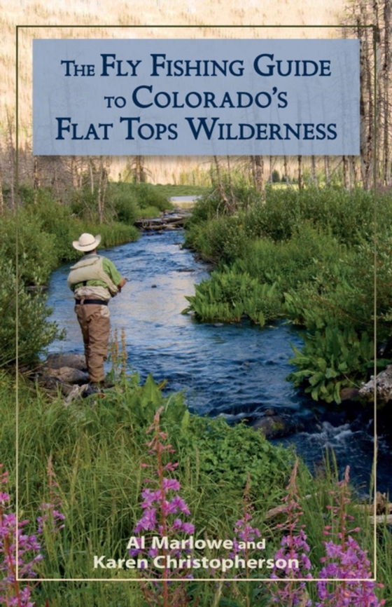 Fly Fishing Guide to Colorado's Flat Tops Wilderness (e-bog) af Christopherson, Karen