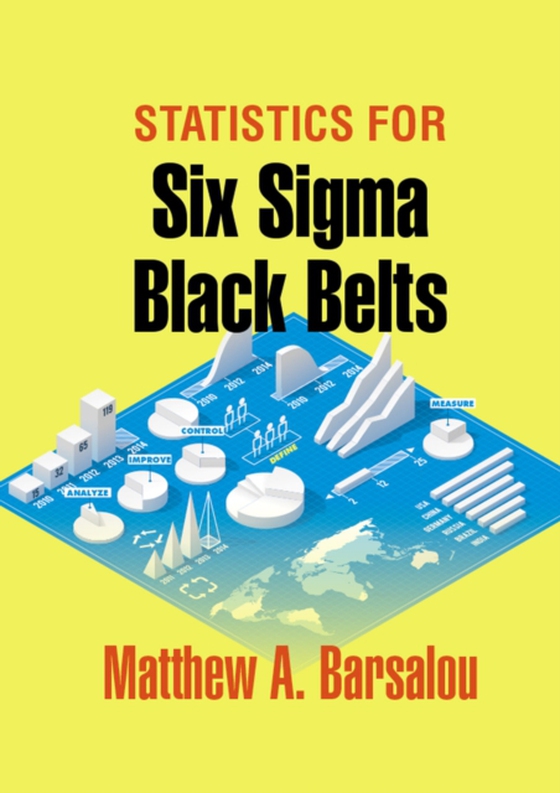 Statistics for Six Sigma Black Belts (e-bog) af Barsalou, Matthew A.