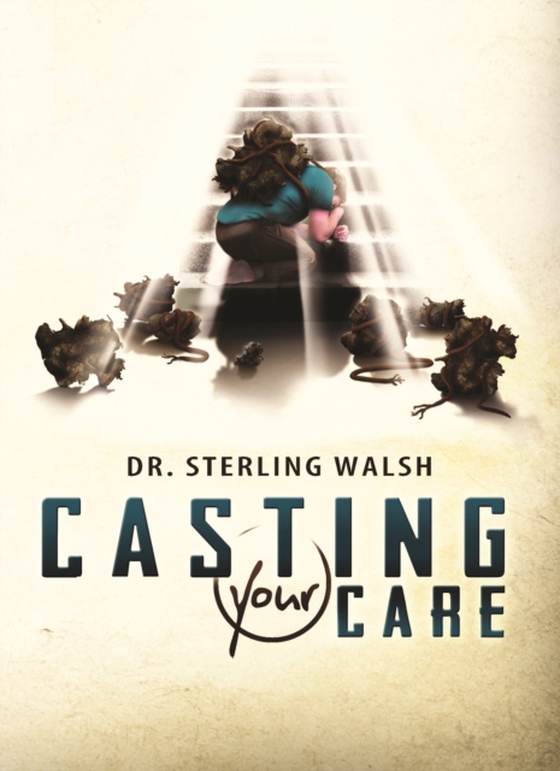 Casting Your Care (e-bog) af Walsh, Dr. Sterling