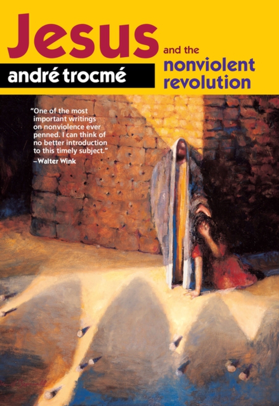 Jesus and the Nonviolent Revolution (e-bog) af Trocme, Andre