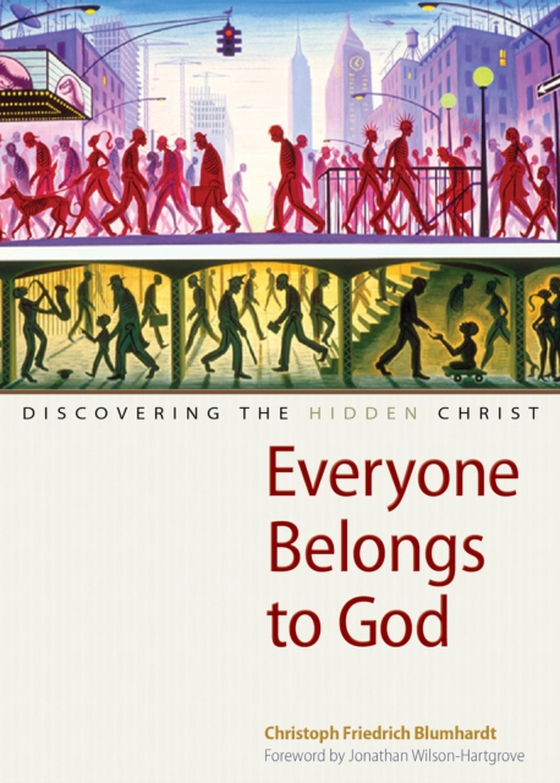 Everyone Belongs to God (e-bog) af Blumhardt, Christoph Friedrich