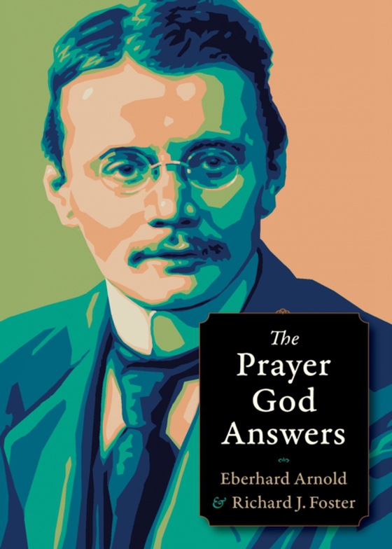 Prayer God Answers (e-bog) af Foster, Richard J.