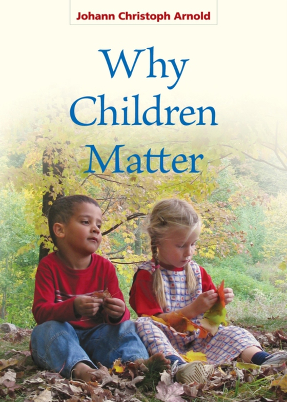 Why Children Matter (e-bog) af Christoph, Johann Arnold