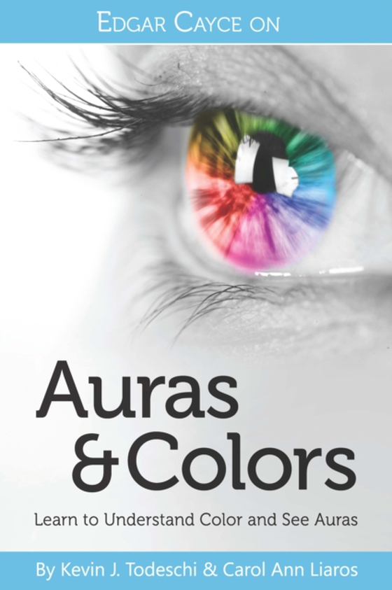 Edgar Cayce on Auras & Colors (e-bog) af Liaros, Carol Ann