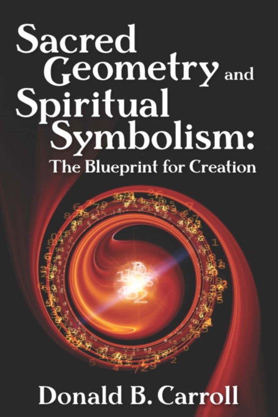 Sacred Geometry and Spiritual Symbolism (e-bog) af Carroll, Donald B.