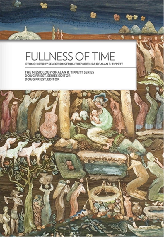 Fullness of Time: (e-bog) af Tippett, Alan R.