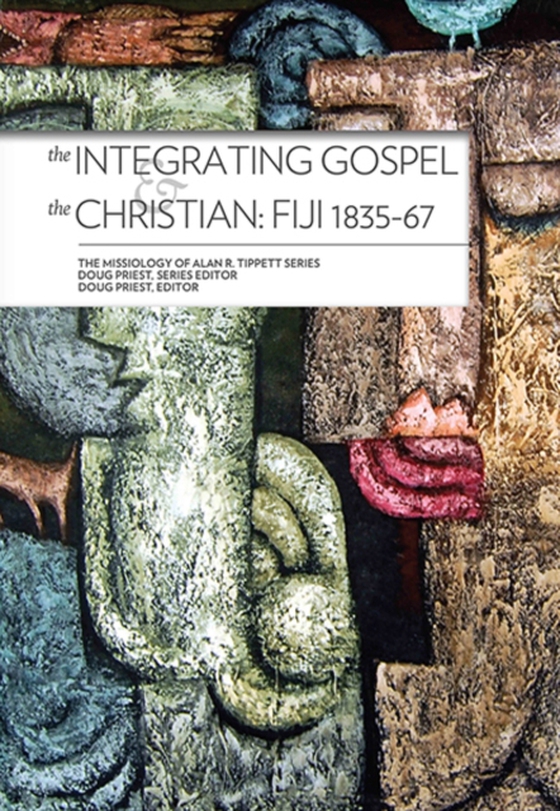 Integrating Gospel and The Christian: (e-bog) af Tippett, Alan