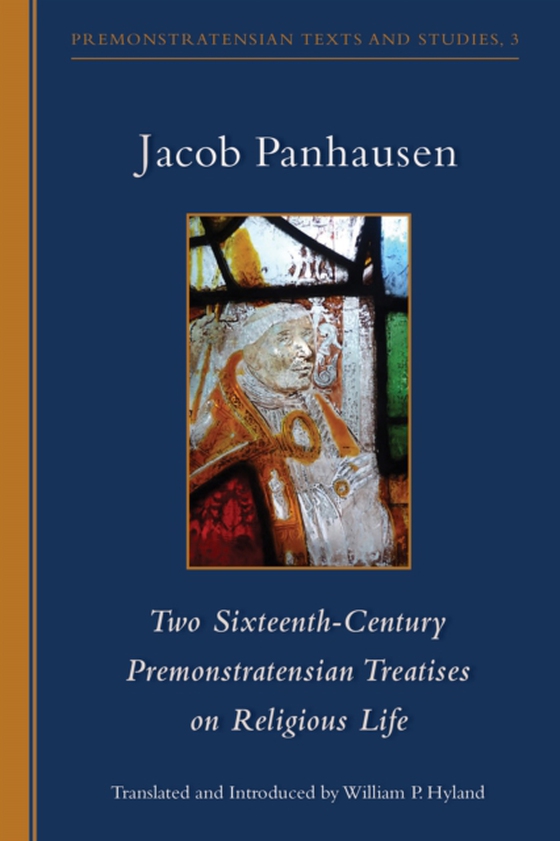 Two Sixteenth-Century Premonstratensian Treatises on Religious Life (e-bog) af Panhausen, Jacob