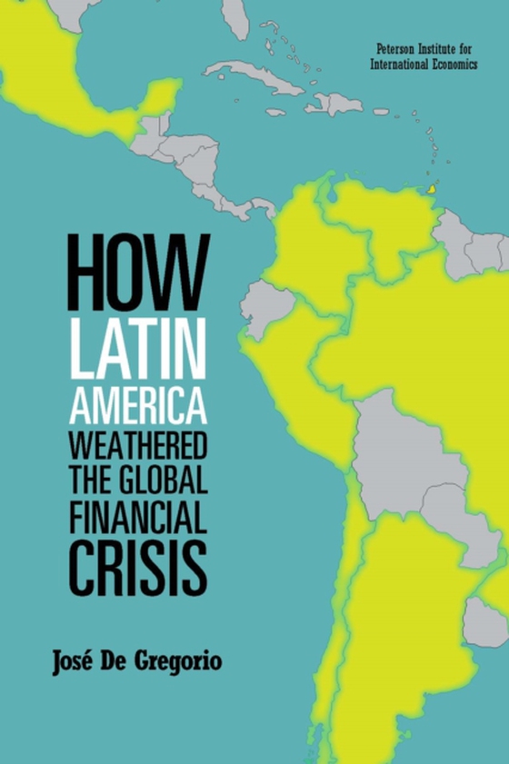 How Latin America Weathered the Global Financial Crisis (e-bog) af Gregorio, Jose De