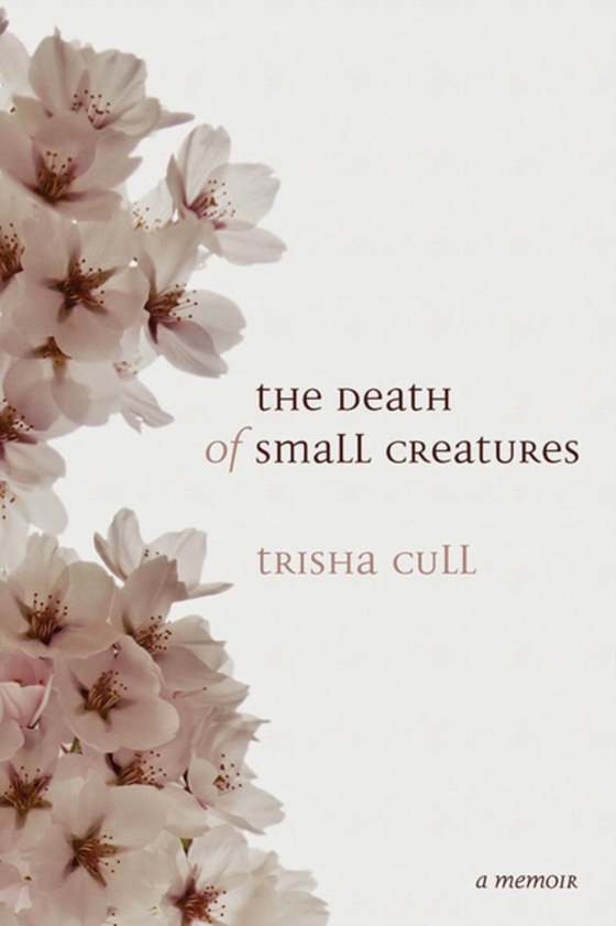 Death of Small Creatures (e-bog) af Cull, Trisha