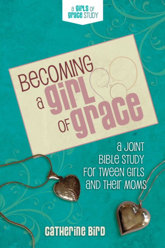 Becoming a Girl of Grace (e-bog) af Bird, Catherine