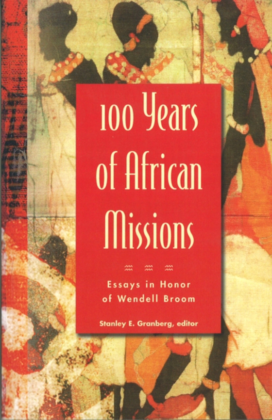 100 Years of African Missions (e-bog) af Granberg, Stanley E.