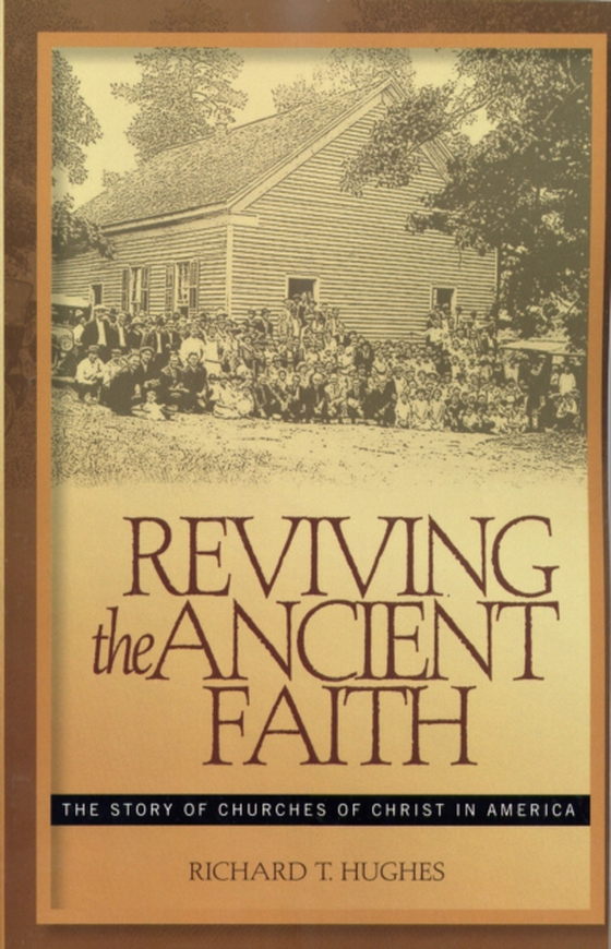 Reviving the Ancient Faith (e-bog) af Hughes, Richard T.