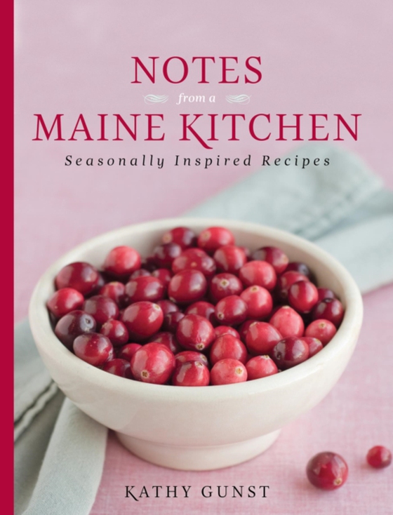 Notes from a Maine Kitchen (e-bog) af Gunst, Kathy