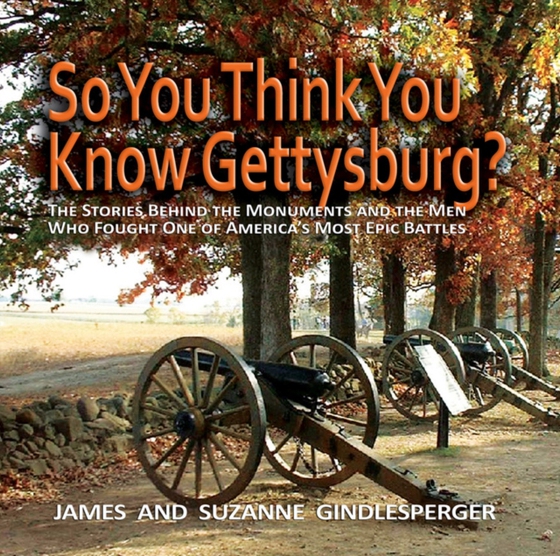 So You Think You Know Gettysburg? (e-bog) af Gindlesperger, Suzanne