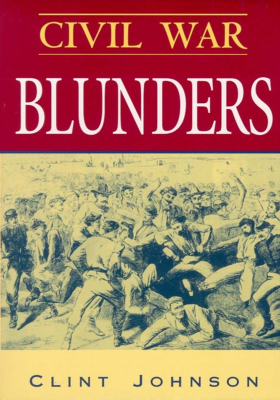 Civil War Blunders (e-bog) af Johnson, Clint