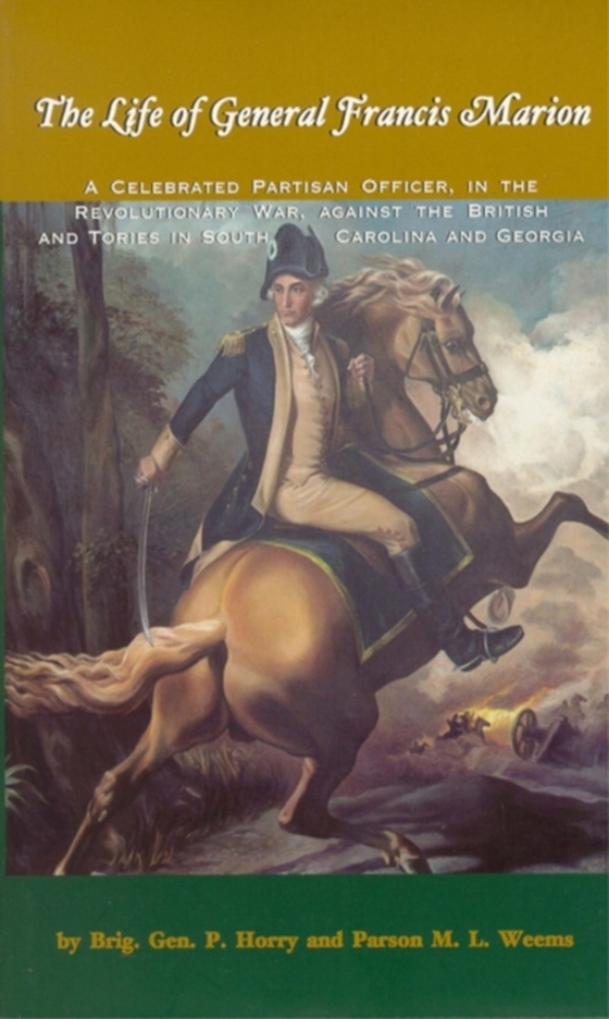 Life of General Francis Marion, The (e-bog) af Weems, Parson M. L.